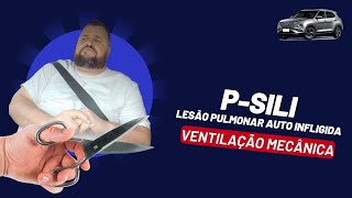 PSILI Lesão Pulmonar Auto Infligida Ventilação Mecânica 261  CORTES  Ivens [upl. by Nnanerak]