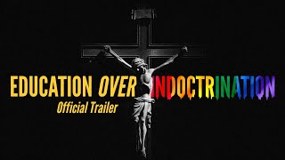 Education Over Indoctrination  Official Trailer [upl. by Aletta]