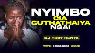 NYIMBO CIA GUTHATHAIYA NGAI  Kikuyu Worship Mix 2024  DJ TROY KENYA [upl. by Aicirtal616]