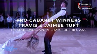 PRO CABARET WINNERS  TRAVIS amp JAIMEE TUFT  TRISTATE DANCESPORT CHAMPIONSHIPS 2022 [upl. by Seek]