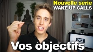 Nouvelle série  WakeUpCalls  Les objectifs [upl. by Tehr]