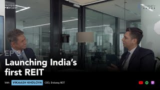 Launching India’s first REIT with Vikaash Khdloya ExCEO Embassy REIT  PROPSHARE PODCAST [upl. by Shipley]