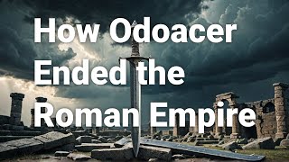 How Odoacer Ended the Roman Empire and Why It Matters Today watchmojo [upl. by Latoya]