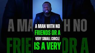 A Man With No Friends or A Very small circle 50 Cent Motivational Advicemotivation quote [upl. by Sanfred618]