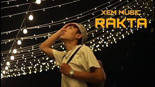 RAKTA XEM OFFICIAL MUSIC VIDEO [upl. by Amron]