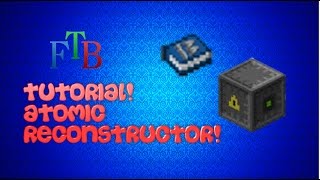 FTB tutorials Atomic Reconstructor [upl. by Gronseth]