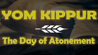 Yom Kippur  The Day of Atonement Understanding Appointed Times [upl. by Elah]