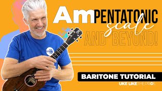 Learn the A Minor Pentatonic Scale and Beyond  Baritone Ukulele Tutorial [upl. by Etsirk]