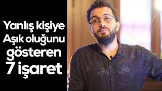 YANLIŞ KİŞİYE AŞIK OLDUĞUNU GÖSTEREN 7 İŞARET [upl. by Templer]