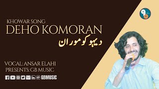 DEHO KOMORAN  Ansar Elahi  Khowar Song 2024  GB Music [upl. by Aerdnu]