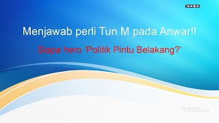 Menjawab perli Tun M tentang Anwar pakar Pintu Belakang dan isu moral Wakil Rakyat ubah sokongan [upl. by Koziarz]