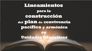 LINEAMIENTOS PARA LA CONSTRUCCIÓN DEL PLAN DE CONVIVENCIA PACÍFICA Y ARMÓNICA EN UNIDADES EDUCATIVAS [upl. by Picco]