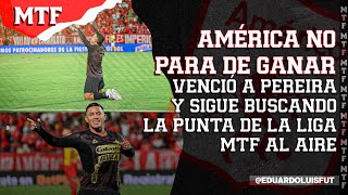 AMÉRICA NO PARA DE GANAR VENCIÓ A PEREIRA Y SIGUE BUSCANDO LA PUNTA DE LA LIGA MTF AL AIRE [upl. by Aniwde745]