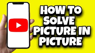 How To Fix Picture In Picture On YouTube 2024 [upl. by Nolrah]