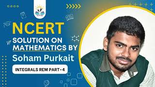 Soham Purkait  NCERT Solution on Maths  Integrals Rem Part4 [upl. by Niamart]