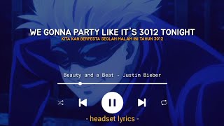 we gonna party like its 3012 tonight  lyrics terjemahan  beauty and a beat  Justin bieber [upl. by Elehcar258]