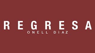 Regresa  Onell Diaz Letra HD [upl. by Ibot598]