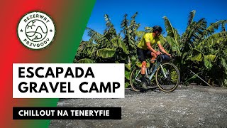 Escapada Gravel Camp  gravelowy chillout na Teneryfie [upl. by Ennaegroeg]