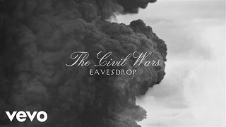 The Civil Wars  Eavesdrop Audio [upl. by Akirdnwahs]