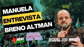 POR QUE PERSEGUEM QUEM É CONTRA O GENOCÍDIO EM GAZA  Expresso com Manu entrevista Breno Altman [upl. by Quiteri]