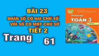 Vở toán 3 Kết nối Bài 23 nhân số có hai chữ số với số có một chữ số trang 61 [upl. by Thirion18]