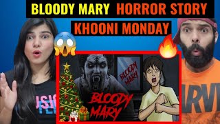 Bloody Mary  Horror Story In Hindi 😱🔥 Khooni Monday Reaction video [upl. by Koerner]