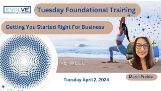 Tuesday Foundational Training Getting You Started Right For Business April 2 2024 Marci Preble [upl. by Nyleuqcaj63]