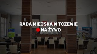 🔴NA ŻYWO Tczew Sesja Rady Miejskiej w Tczewie  28112024 [upl. by Siul]