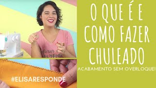 Como chulear na máquina O que é e como fazer chuleado Acabamento sem overloque tem como [upl. by Kcireddor]