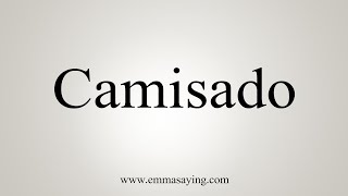 How To Say Camisado [upl. by Morten]