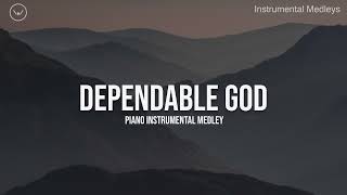 Dependable God  Christian Piano Instrumental Medley for Prayer and Worship [upl. by Xenia]