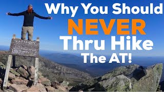 Why You Should NEVER Thru Hike The Appalachian Trail [upl. by Annalla]