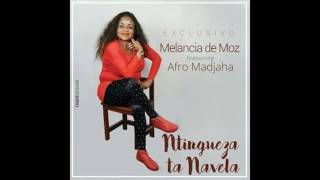 Melancia De Moz Feat Afro Madjaha Ntingwendza ta Navela AUDIO [upl. by Adnohsek483]