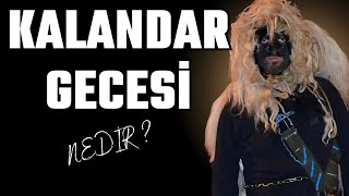 KALANDAR GECESİ NEDİR [upl. by Rehpretsirhc]