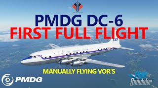 MSFS  PMDG DC6 First Full Flight  Tracking VORs Flying ARCs and Dealing with Engine Failures [upl. by Correna196]