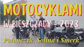 MOTOCYKLAMI W BIESZCZADY 2023 [upl. by Aitenev]