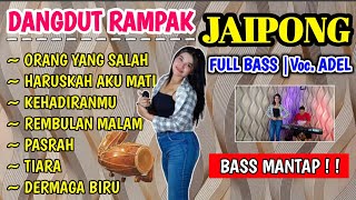 DANGDUT KENDANG RAMPAK JAIPONG AUDIO JERNIH  BASS GLEEER VOCAL ADEl ORANG YANG SALAH KEHADIRAN [upl. by Rosemaria]