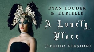 EURIELLE amp RYAN LOUDER A Lonely Place  Studio Version Official Lyric Video [upl. by Hege]