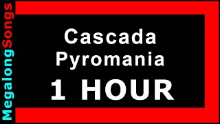 Cascada  Pyromania 1 HOUR [upl. by Atteynad]