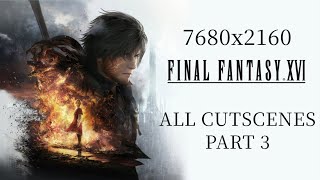 Final Fantasy XVI PC  7680x2160 329  No Commentary  Story Mode All Cutscenes Part 3 [upl. by Lalita408]