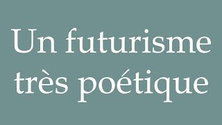 How to Pronounce Un futurisme très poétique A very poetic futurism Correctly in French [upl. by Bram]