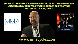 Financial Astrology amp Commentary with Ray Merriman For the Week Beginning July 29 2024 © [upl. by Ynove]