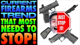 Current Gun Trend That MOST Needs to STOP [upl. by Adiel]