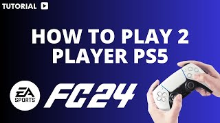 Fifa 24 PS5 2 Player how to Play 2 Player on FC 24 PS5 [upl. by Nahtaj]