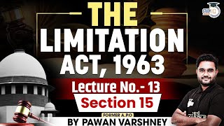 Indian Limitation Act 1963  Lec 13 Section 15  By Pawan Varshney  StudyIQ Judiciary [upl. by Allene]