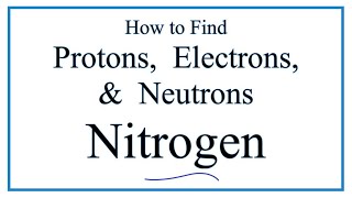 How to find the Number of Protons Electrons Neutrons for Nitrogen N [upl. by Wharton]