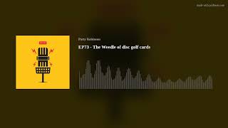 EP73  The Weedle of disc golf cards [upl. by Nollid]