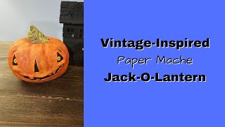 Vintageinspired Paper Mache JackoLantern [upl. by Acquah]