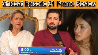 Shiddat Episode 31 Promo  Shiddat Episode 31 Teaser  shiddat episode 31 Review MK celebrity zone [upl. by Aicilra]