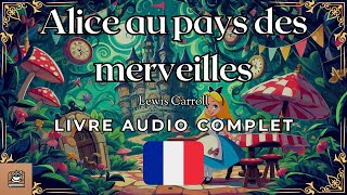 Alice au pays des merveilles Livre audio complet Français [upl. by Nivled]